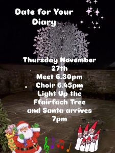 Then at 6.30pm it’s time for the new tree in Ffairfach. Meet there 6.30pm, the Choir will sing at 6.45 followed by the turning on of the lights and Santa arrives at 7pm.
